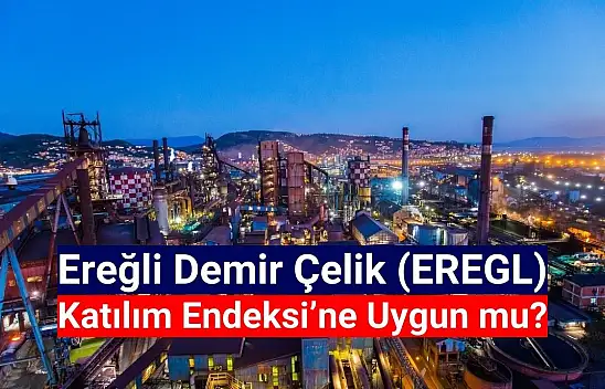 Ereğli (EREGL) katılım endeksine uygun mu?