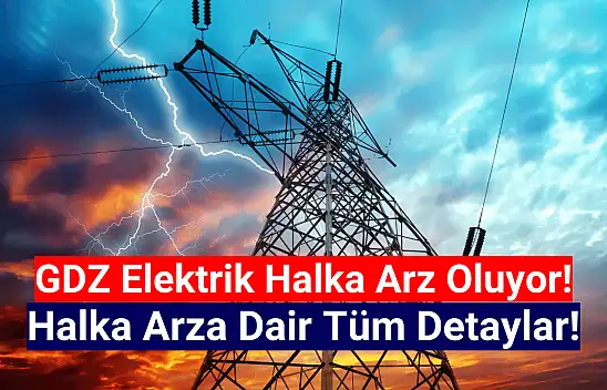 GDZ Elektrik halka arz ne zaman, kaç lot verir, katılım endeksine uygun mu?