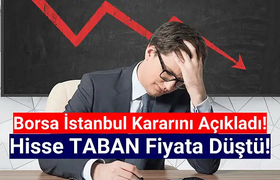 Gelen karar sonrası hisse taban fiyata düştü!