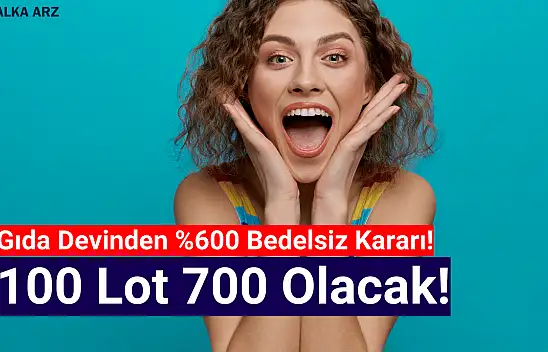 Gıda devinden yüzde 600 bedelsiz sermaye artırımı!