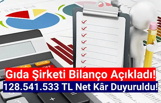 Gıda şirketi 128.541.533 TL net kâr açıkladı!