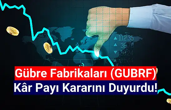 Gübretaş kâr payı dağıtım kararını açıkladı!