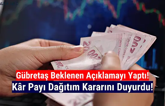 Gübretaş kâr payı dağıtım kararını açıkladı!