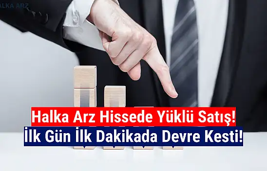 Halka arz hisse ilk günden tavan bozdu!