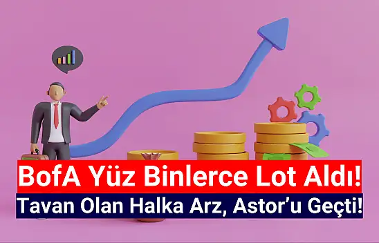 Halka arz hisse şaşırttı! Yükselişiyle ASTOR'u geride bıraktı!