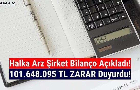 Halka arz şirket 101.648.095 TL zarar açıkladı!
