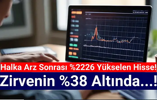 Halka arz sonrası yüzde 2226 yükselen hisse yüzde 38 düştü!