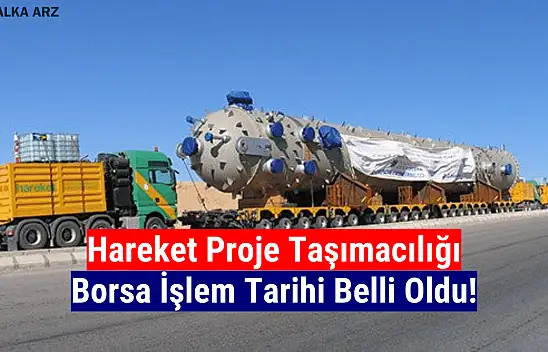 Hareket Proje Taşımacılığı (HRKET) borsada ne zaman işlem görecek?
