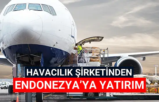 Havacılık şirketinden Endonezya'da yatırım!