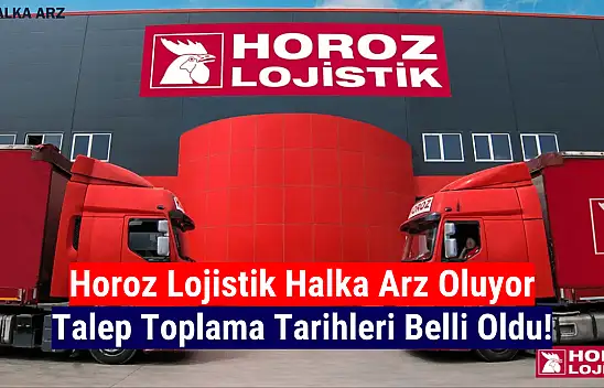 Horoz Lojistik halka arz tarihi!