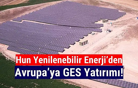 Hun Yenilenebilir Enerji (HUNER), Avrupa'ya açılıyor!