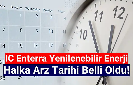 IC Enterra Yenilenebilir Enerji (ENTRA) halka arz tarihi belli oldu!
