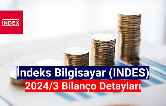 İndeks Bilgisayar (INDES) 2024 yılı 1. çeyrek bilançosunu açıkladı!