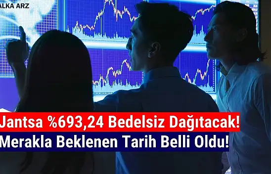 Jantsa bedelsiz sermaye artırımı tarihi belli oldu!
