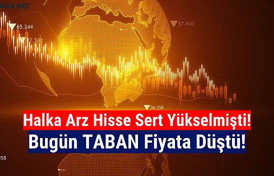 Kısa zamanda sert yükselen halka arz hisse taban oldu!