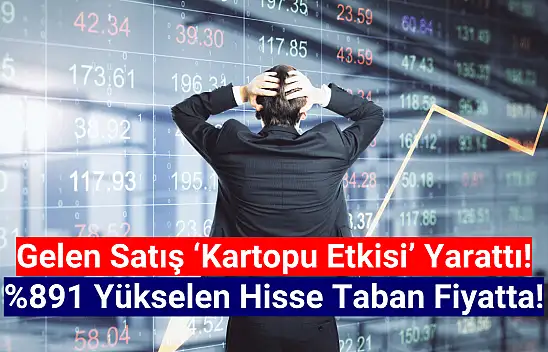Kısa zamanda yüzde 891 yükselen hisse taban oldu!