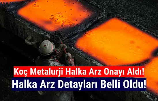 Koç Metalurji halka arz ne zaman, kaç lot verir, katılım endeksine uygun mu?