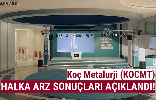 Koç Metalurji halka arz sonuçları açıklandı! KOCMT kaç lot verdi!