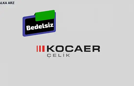 Kocaer Çelik bedelsiz ne zaman? KCAER hisse ne zaman bölünecek 2024?