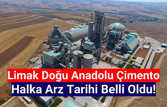 Limak Doğu Anadolu Çimento (LMKDC) halka arz tarihi belli oldu!