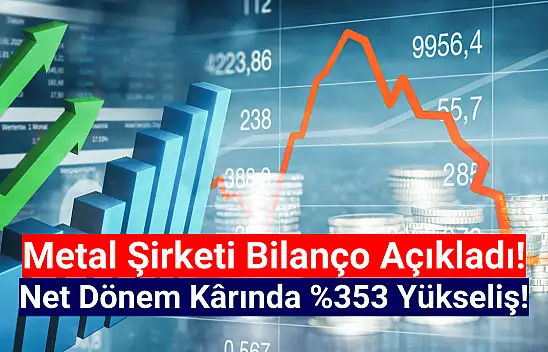 Metal şirketi 473.074.768 TL net kâr açıkladı!