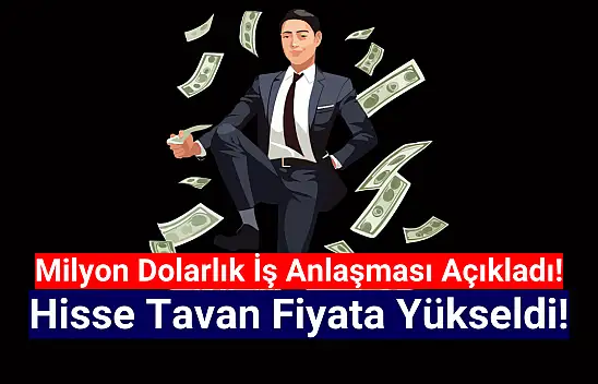 Milyon dolarlık iş anlaşması geldi, hisse tavan oldu!