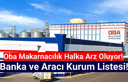 Oba Makarnacılık halka arz banka ve aracı kurumlar tam liste!