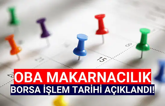 Oba Makarnacılık (OBAMS) borsa işlem tarihi belli oldu!