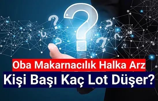Oba Makarnacılık (OBAMS) kişi başı kaç lot düşer?