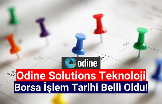 Odine Solutions Teknoloji işlem tarihi belli oldu!