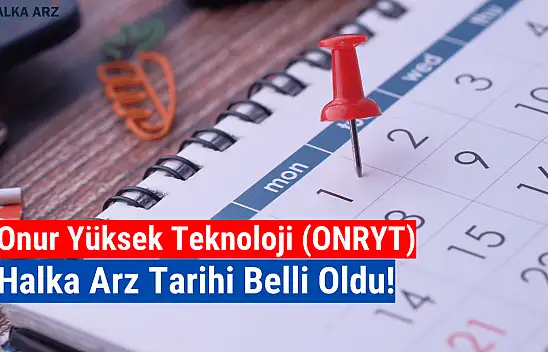 Onur Yüksek Teknoloji (ONRYT) halka arz tarihi açıklandı!