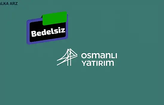 Osmanlı Yatırım bedelsiz ne zaman? OSMEN ne zaman bölünecek 2024?