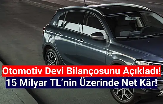 Otomotiv Devi 15,08 Milyar TL net kâr açıkladı!
