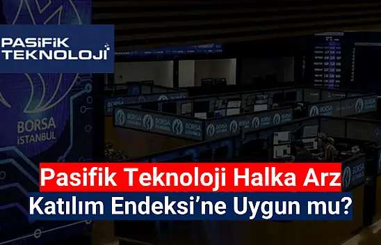 Pasifik Teknoloji (PATEK) katılım endeksine uygun mu? HALKA ARZ