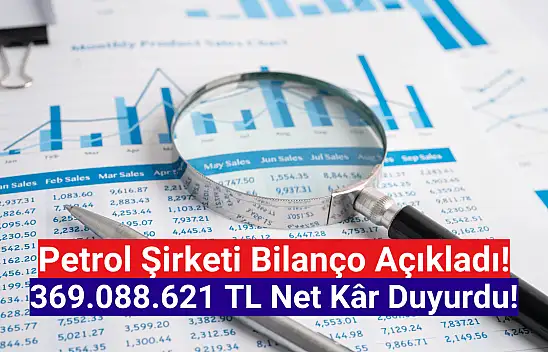Petrol şirketi 369.088.621 TL net kâr açıkladı!