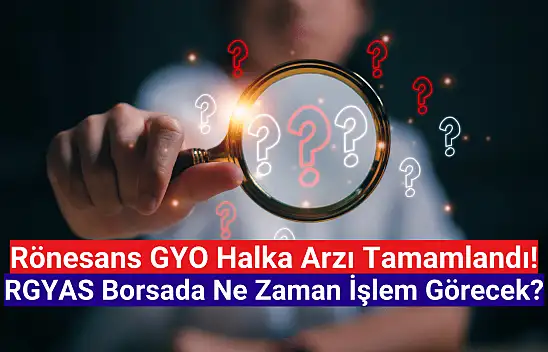 Rönesans GYO halka arz sonuçları açıklandı mı? RGYAS ne zaman işlem görecek?