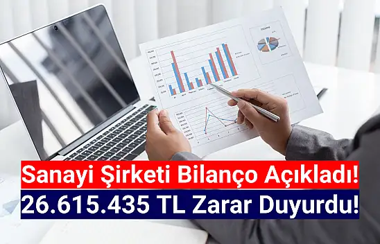 Sanayi şirketi 26.615.435 TL zarar açıkladı!