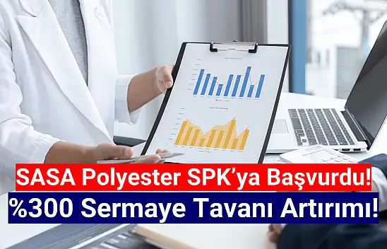SASA Polyester'den SPK'ya başvuru!
