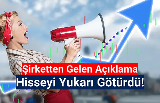 Şirket açıklama yaptı, hisse sert yükseldi!