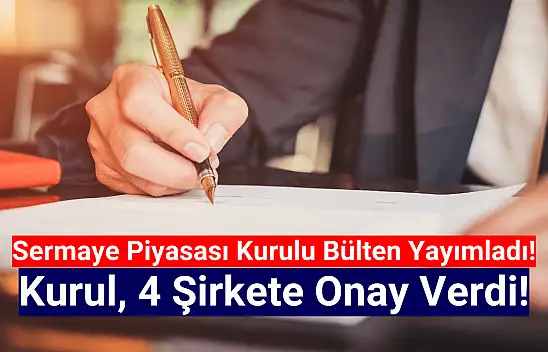 SPK 4 şirkete onay verdi!