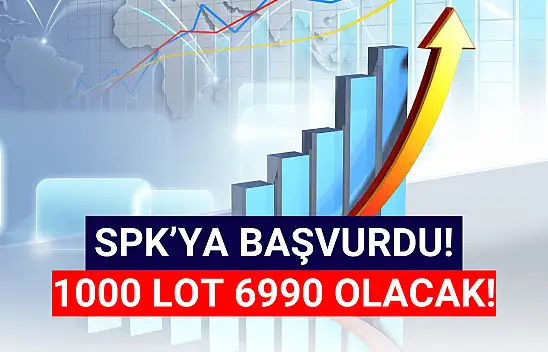 SPK'ya başvurdu! 1000 lot 6990 olacak!