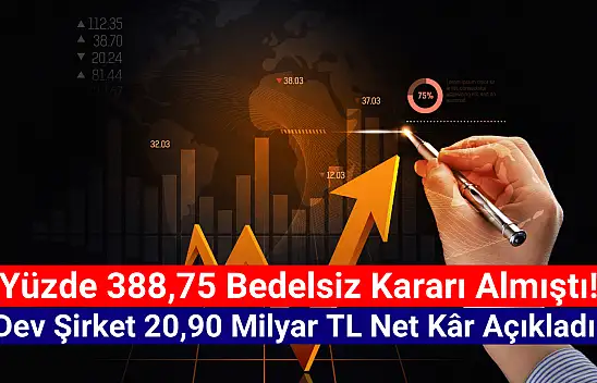 Sürpriz bedelsiz kararı sonrası 20,90 milyar TL net kâr açıkladı!