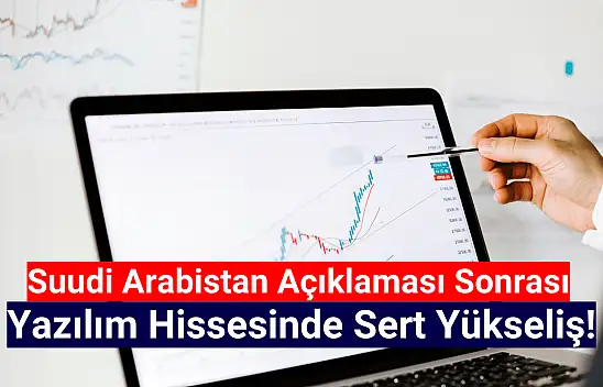 Suudi Arabistan açıklaması sonrası, hisse tavana gidiyor!