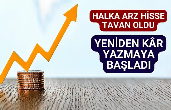 Tavan olan hisse halka arz fiyatının üzerine çıktı!