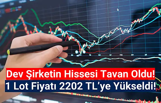 Tavan olan hissenin fiyatı 2.202 TL oldu!