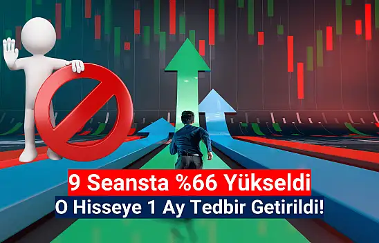 Tavan serisi yakalayan hisse tedbir kapsamında!