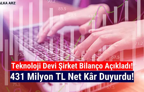 Teknoloji devi 431.000.170 TL net kâr açıkladı!