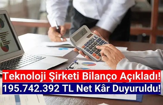 Teknoloji şirketi 195.742.392 TL net kâr açıkladı!