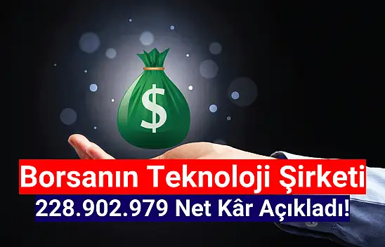 Teknoloji şirketi 228.902.979 net kâr açıkladı!
