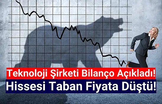 Teknoloji şirketi bilanço açıkladı, hisse taban fiyata oturdu!